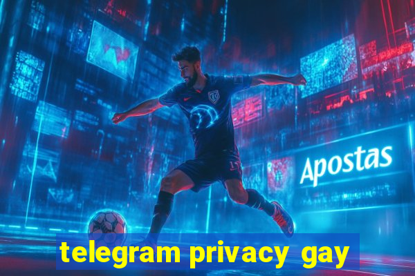 telegram privacy gay